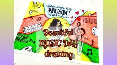 a colorful poster with the words beautiful music day drawing on it's front wall