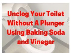 a toilet with the words unclog your toilet without a plunger using baking soda and vinegar