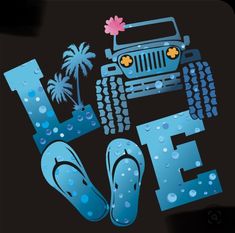 the word love is written in front of a jeep with flip flops and palm trees