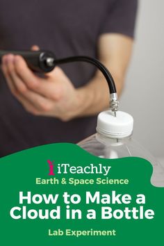 a man holding a bottle with a stethoscope in it and the words teachly how to make a cloud in a bottle lab experiment