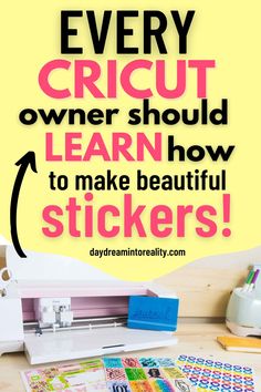 the words every cricut owner should learn how to make beautiful stickers on