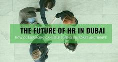 four people standing in a circle with the words, the future of hrr in dubai