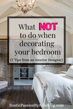 what not to do when decorating your bedroom 7 tips from an interior designer