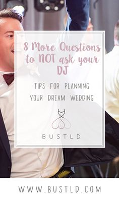 a man in a tuxedo and bow tie with the words 8 more questions to not ask your dj tips for planning your dream wedding