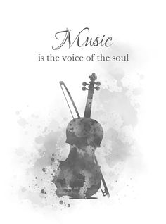 a violin with the words music is the voice of the soul in black and white