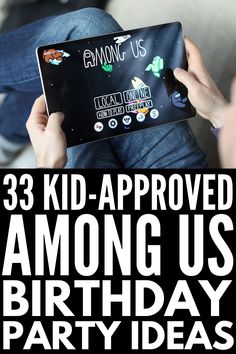 a person sitting on a couch holding an ipad with the words 33 kid - approved among us birthday party ideas