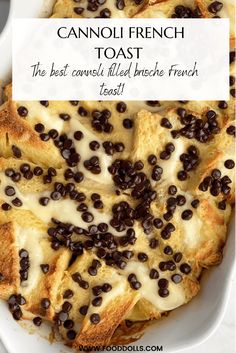 a casserole dish with chocolate chips in it and the words cannoli french toast