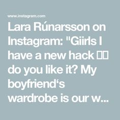 Lara Rúnarsson on Instagram: "Giirls I have a new hack 🫶🏻 do you like it? My boyfriend‘s wardrobe is our wardrobe ✨" Do You Like It, My Boyfriend, Wardrobe