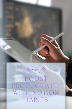 a person using a tablet computer with the words how to best productivity with motion habitts