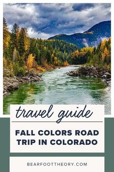 the colorado river and mountains with text overlay that reads travel guide fall colors road trip in colorado