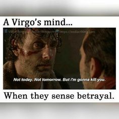 an image of a man with blood on his face and the caption reads, a virgo's mind not today, not tomorrow, but i'm