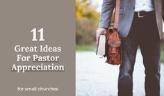 a man wearing a suit and tie with the words 11 great ideas for pastor appreciation