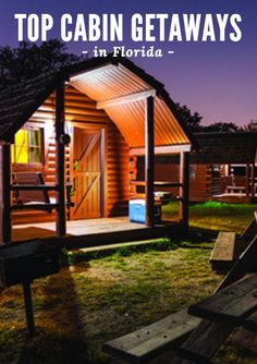 there is a small cabin with the words top cabin getaways in florida