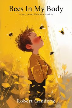 the book cover for bees in my body by robert gaudette, with an illustration of a boy looking up into the sky