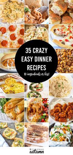 25 crazy easy dinner recipes that are great for the whole family to enjoy and eat