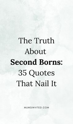 the truth about second borns 35 quotes that nail it by mumshivted com