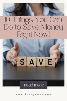 the words save spelled in scrabble blocks over a woman's hands with text reading 10 things you can do to save money right now