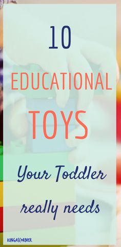 the words 10 educational toys your toddler really needs