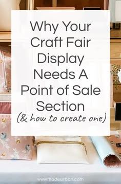 an assortment of purses with the words why your craft fair display needs a point of sale section and how to create one