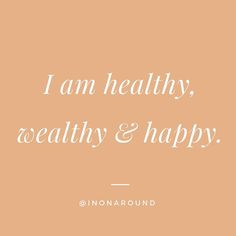 the words i am healthy, healthy and happy are in white on an orange background