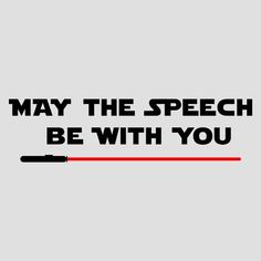 May the Speech be with you. Star Wars Speech Therapy shirt, mug, hoodie, tote bag. Debate Tshirts, Speech Team, Image Joker, Speech Quote, Debate Team