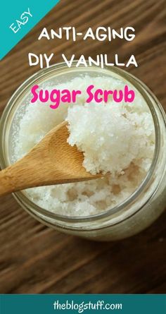 sugar scrub in a jar with a wooden spoon and text overlay that reads, anti - aging diy vanilla sugar scrub