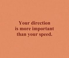 an orange background with the words your direction is more important than your speed