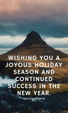 a mountain with the words wishing you a joyous holiday season and continue success in the new year