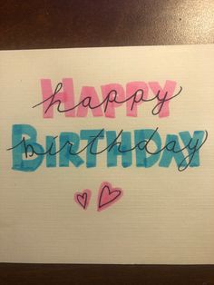 a birthday card with the words happy birthday written in blue and pink on white paper