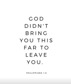 the words god didn't bring you this far to leave you