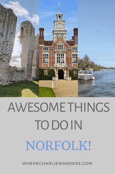 the words, awesome things to do in norfolk with pictures of old buildings and water