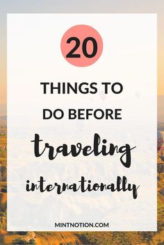 hot air balloons flying in the sky with text overlay that reads 20 things to do before traveling internationally