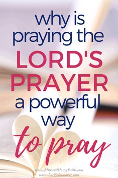 an open book with the words, why is praying the lord's prayer powerful way to pray?