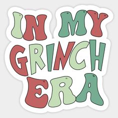 i'm my grinch era sticker with the words in red, green and blue