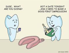 Dentaltown - Bicuspid: Dude... What are you doing? Molar: Got a date tonight ...and I need to make a good first impression! Dental Impressions