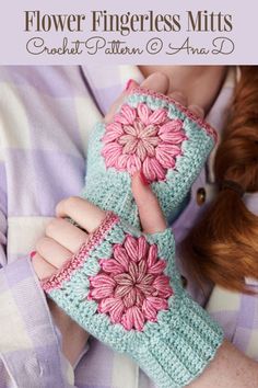 a woman is holding a crocheted mitt with flowers on it and text that reads, flower fingerless mitts crochet pattern & ann d