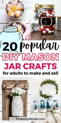 mason jar crafts with text overlay that reads 20 popular diy mason jar crafts for adults to make and sell