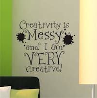 a wall decal with the words creativity is messy and i am very creative on it