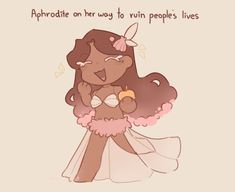 an image of a woman in a dress with words above her saying, aphrodite on her way to ruin peoples lives