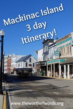 there is a street scene with the words mackinac island 3 day itinerary