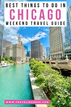 the chicago river with text overlay that reads best things to do in chicago weekend travel guide