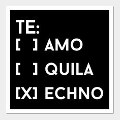 a black and white sign that says te 1 amo 1 quilla exi echo