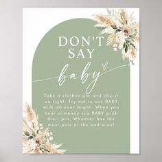 a baby shower sign with flowers on it and the words don't say baby