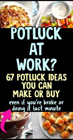 an advertisement for potluck at work with the caption that reads, how to make potluck at work? 69 potluck ideas you can make or buy even if you're broke or don't last minute