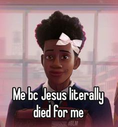 an image of a cartoon character with the words me bc jesus literally died for me