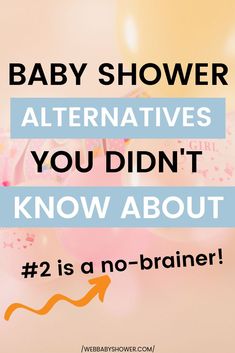 a baby shower with balloons and confetti in the background text reads, baby shower alternatives you didn't know about 2 is a no - brainer