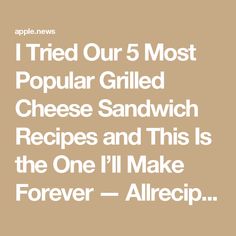 i tried our 5 most popular grilled cheese sandwich recipes and this is the one i'll make forever