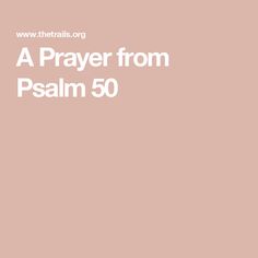 a pink background with the words, a prayer from psalm 50