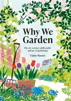 the book cover for why we garden