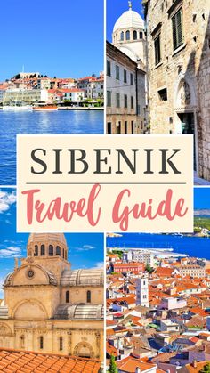 the old town and its surroundings with text overlaying it that reads sibenik travel guide